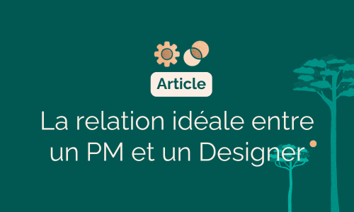 La relation idéale entre un PM et un Designer (1)